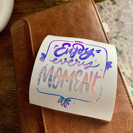 Enjoy Every Moment Vinyl Decal Sticker